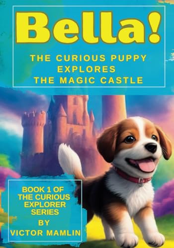 Cover: Bella the Curious Puppy: Explores the Magic Castle